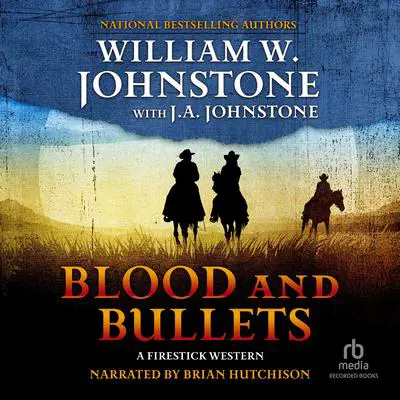 Blood and Bullets Audibook, by William W. Johnstone