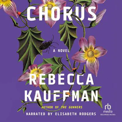 Chorus: A Novel Audibook, by Rebecca Kauffman