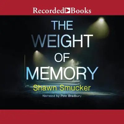 The Weight of Memory Audibook, by Shawn Smucker