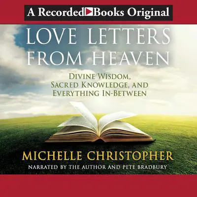 Love Letters from Heaven: Divine Wisdom, Sacred Knowledge, and Everything In-Between Audibook, by Michelle Christopher