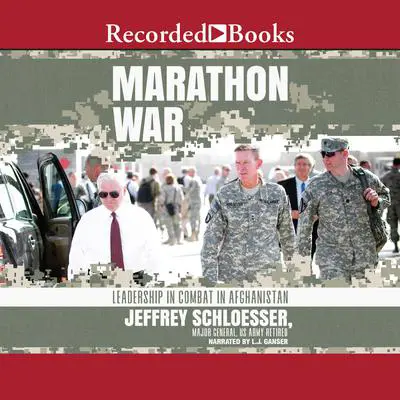 Marathon War: Leadership in Combat in Afghanistan Audibook, by Jeffrey Schloesser