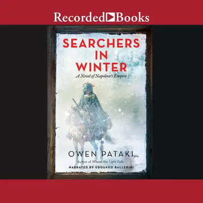 Searchers in Winter: A Novel of Napoleon's Empire Audibook, by Owen Pataki