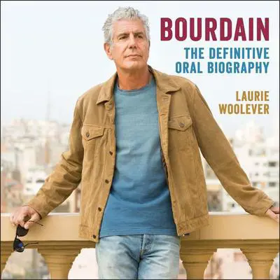 Bourdain: The Definitive Oral Biography Audibook, by Laurie Woolever