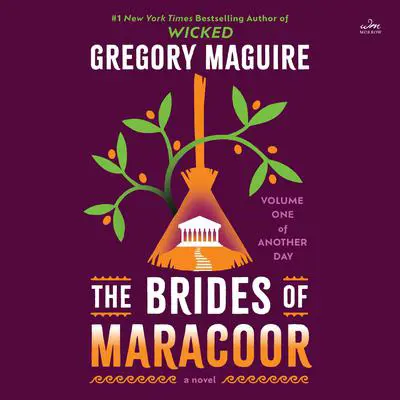 The Brides of Maracoor: A Novel Audibook, by Gregory Maguire