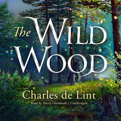 The Wild Wood Audibook, by Charles de Lint