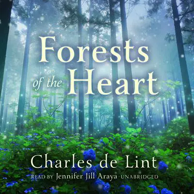Forests of the Heart Audibook, by Charles de Lint