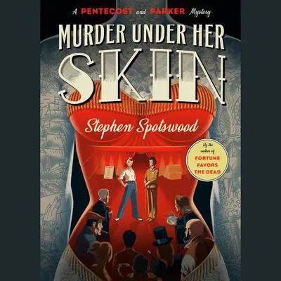 Murder Under Her Skin: A Pentecost and Parker Mystery Audibook, by Stephen Spotswood