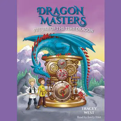 Future of the Time Dragon: A Branches Book (Dragon Masters #15) Audibook, by Tracey West