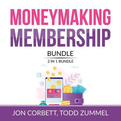 Moneymaking Membership Bundle, 2 IN 1 Bundle: Member Machine, Subscribed Audibook, by Jon Corbett