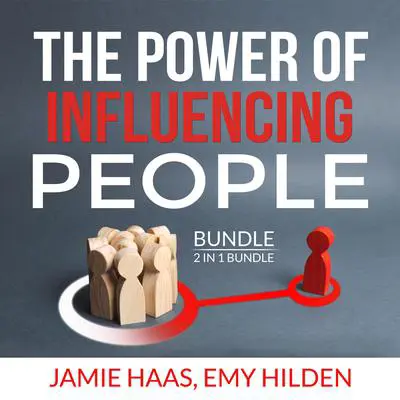 The Power of Influencing People Bundle, 2 in 1 Bundle: How to Influence People, Connect Instantly Audibook, by Jamie Haas