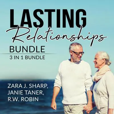 Lasting Relationships Bundle: 3 in 1 Bundle, Healthy Relationships, Happy Relationship, and Never Eat Alone: 3 in 1 Bundle, Healthy Relationships, Happy Relationship, and Never Eat Alone  Audibook, by Zara J. Sharp