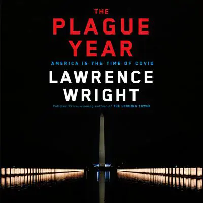 The Plague Year: America in the Time of Covid Audibook, by Lawrence Wright