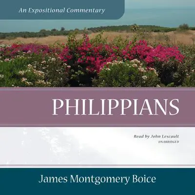 Philippians: An Expositional Commentary Audibook, by James Montgomery Boice