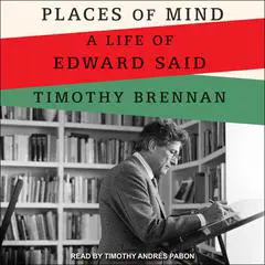 Places of Mind: A Life of Edward Said Audibook, by 