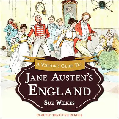 A Visitor's Guide to Jane Austen's England Audibook, by Sue Wilkes