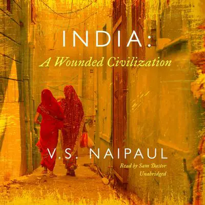India: A Wounded Civilization Audibook, by V. S. Naipaul