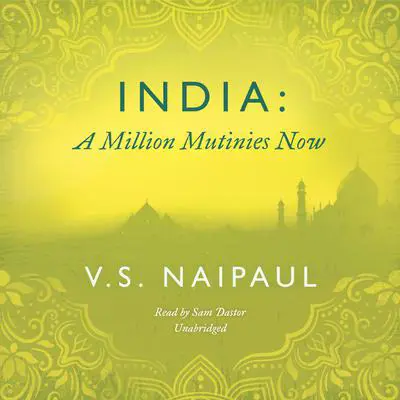 India: A Million Mutinies Now Audibook, by V. S. Naipaul