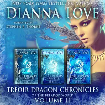 Treoir Dragon Chronicles of the Belador™ World: Volume II, Books 4–6 Audibook, by Dianna Love