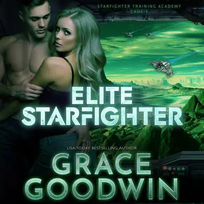 Elite Starfighter: Game 3 Audibook, by Grace Goodwin