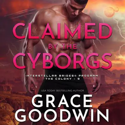 Claimed by the Cyborgs Audibook, by Grace Goodwin