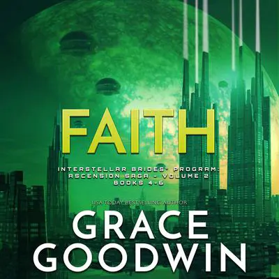 Faith: Ascension Saga, Vol. 2: Books 4, 5 &amp; 6 Audibook, by Grace Goodwin