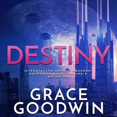 Destiny: Ascension Saga, Vol. 3: Books 7, 8 &amp; 9 Audibook, by Grace Goodwin