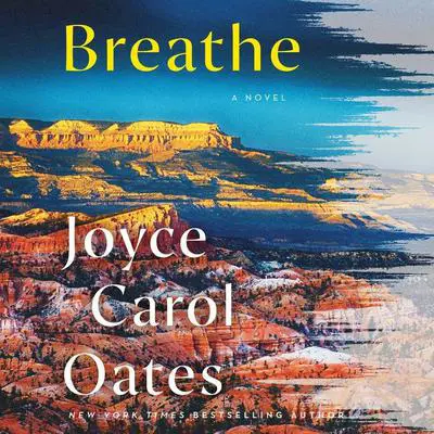 Breathe: A Novel Audibook, by Joyce Carol Oates