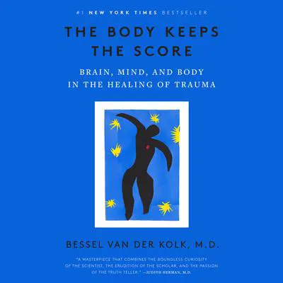 The Body Keeps the Score: Brain, Mind, and Body in the Healing of Trauma Audibook, by Bessel  van der Kolk