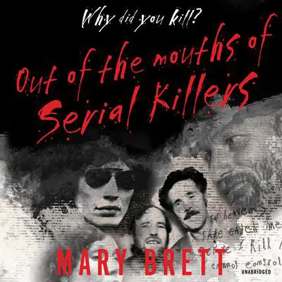 Out of the Mouths of Serial Killers Audibook, by Mary Brett