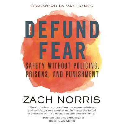 Defund Fear: Safety Without Policing, Prisons, and Punishment Audibook, by Zach Norris