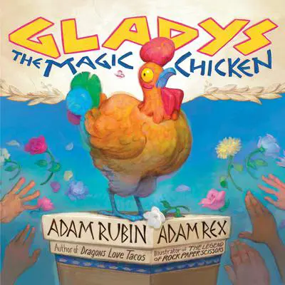 Gladys the Magic Chicken Audibook, by Adam Rubin
