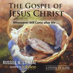 The Gospel of Jesus Christ: Whosoever Will Come After Me… Audibook, by Russell M. Stendal