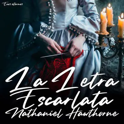 La Letra Escarlata (Versión Íntegra e Inalterada) Audibook, by Nathaniel Hawthorne