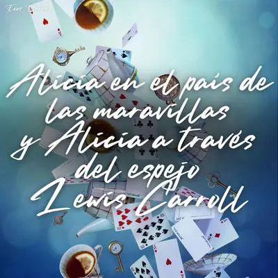 Alicia en el país de las maravillas y Alicia a través del espejo Audibook, by Lewis Carroll