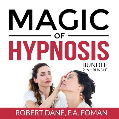 Magic of Hypnosis Bundle, 2 in 1 Bundle: Art of Hypnosis and Self Hypnosis Audibook, by Robert Dane