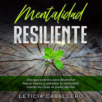 Mentalidad Resiliente Audibook, by Leticia Caballero