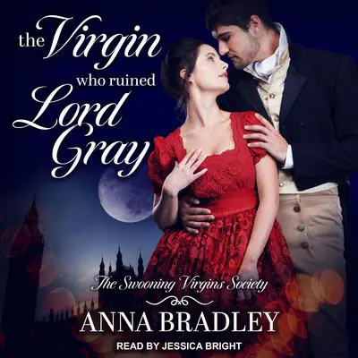 The Virgin Who Ruined Lord Gray Audibook, by Anna Bradley