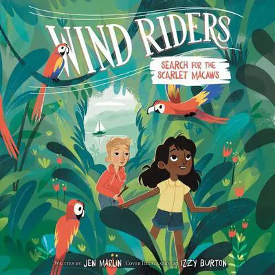 Wind Riders #2: Search for the Scarlet Macaws Audibook, by Jen Marlin