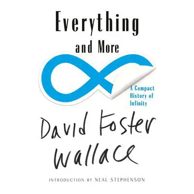 Everything and More: A Compact History of Infinity Audibook, by David Foster Wallace