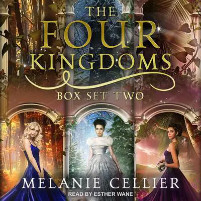 The Four Kingdoms Box Set 2: Three Fairytale Retellings, Books 3, 3.5 & 4 Audibook, by Melanie Cellier