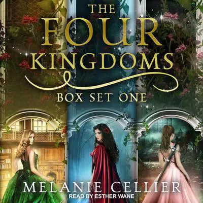 The Four Kingdoms Box Set 1: Three Fairytale Retellings, Books 1, 2 & 2.5 Audibook, by Melanie Cellier
