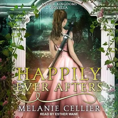 Happily Ever Afters: A Reimagining of Snow White and Rose Red Audibook, by Melanie Cellier