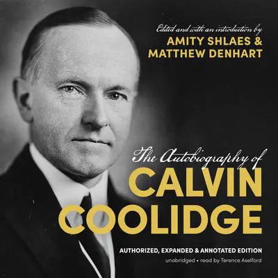 The Autobiography of Calvin Coolidge: Authorized, Expanded, and Annotated Edition Audibook, by Calvin Coolidge