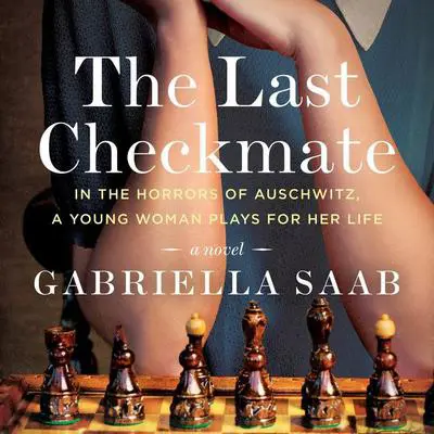 The Last Checkmate: A Novel Audibook, by Gabriella Saab