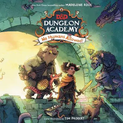 Dungeons & Dragons: Dungeon Academy: No Humans Allowed! Audibook, by Madeleine Roux