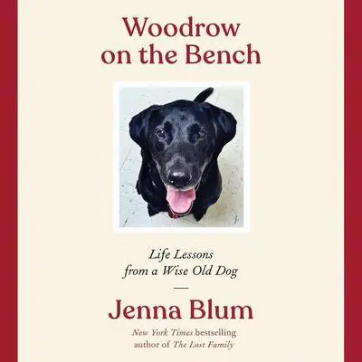 Woodrow on the Bench: Life Lessons from a Wise Old Dog Audibook, by Jenna Blum