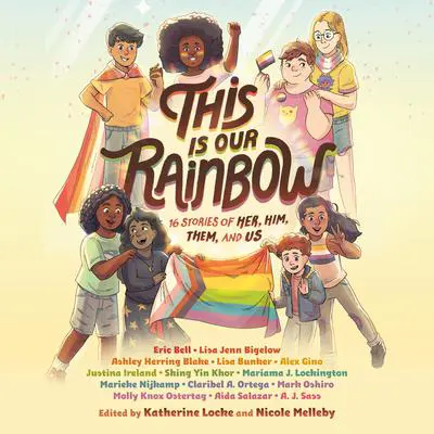 This Is Our Rainbow: 16 Stories of Her, Him, Them, and Us Audibook, by Author Info Added Soon