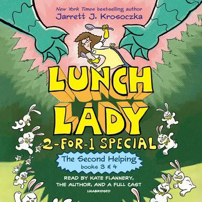 The Second Helping (Lunch Lady Books 3 and 4): The Author Visit Vendetta and the Summer Camp Shakedown Audibook, by Jarrett J. Krosoczka