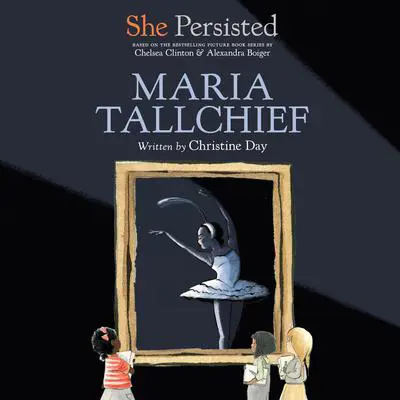 She Persisted: Maria Tallchief Audibook, by Christine Day