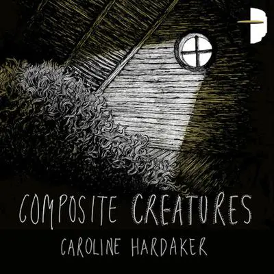 Composite Creatures Audibook, by Caroline Hardaker